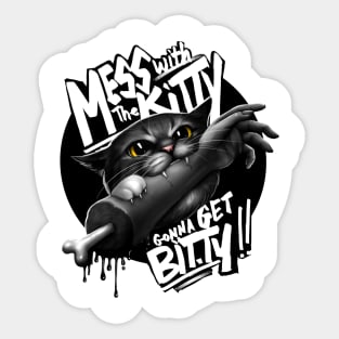 Mess with the Kitty Gonna get Bitty Sticker